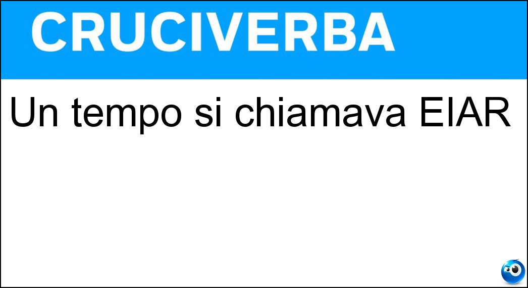 Un tempo si chiamava EIAR Soluzione Un tempo si chiamava EIAR - Rai