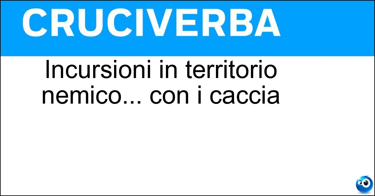 Soluzione Incursioni in territorio nemico... con i caccia - Raid