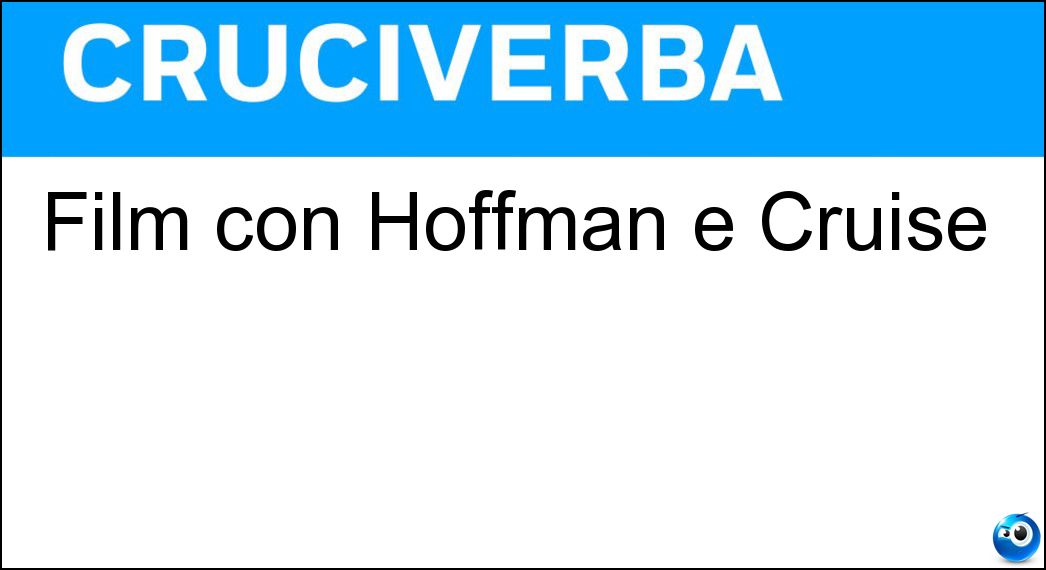 Film con Hoffman e Cruise Soluzione Film con Hoffman e Cruise - Rain Man