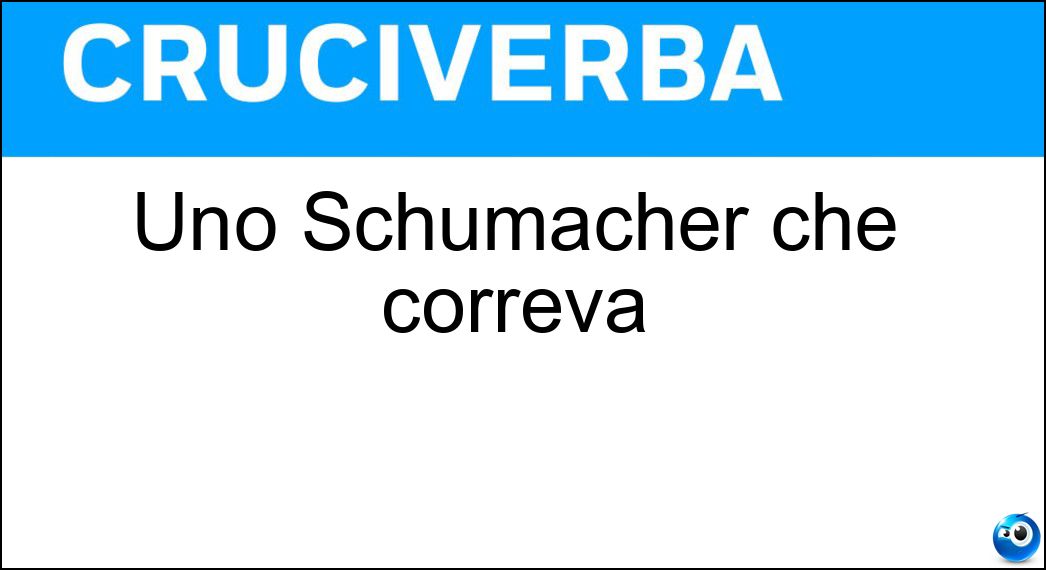Uno Schumacher che correva