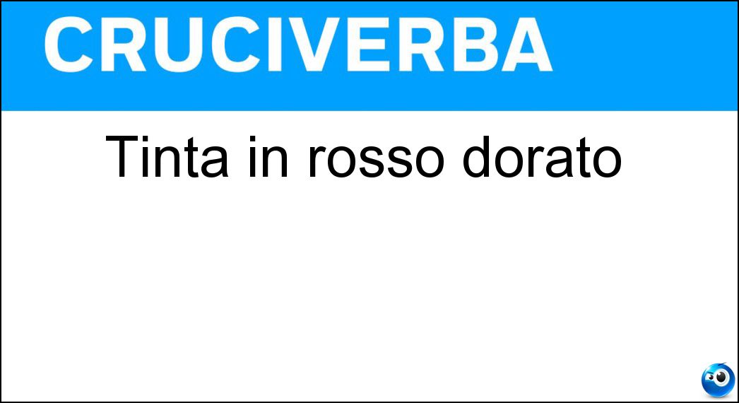 Tinta in rosso dorato