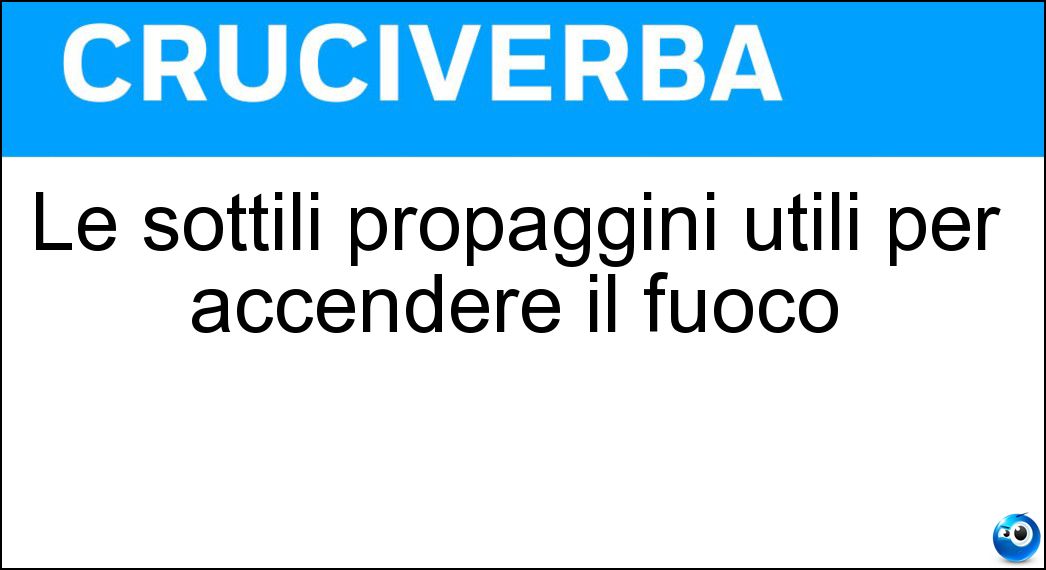 Le sottili propaggini utili per accendere il fuoco Soluzione Le sottili propaggini utili per accendere il fuoco - Rametti