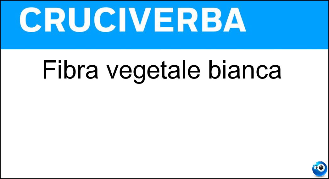 Fibra vegetale bianca Soluzione Fibra vegetale bianca - Ramiè