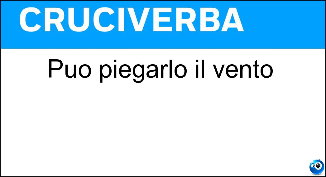 Soluzione Può piegarlo il vento - Ramo