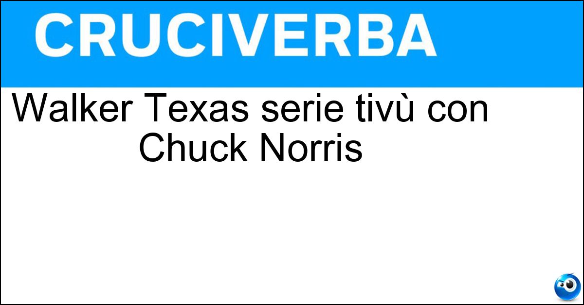 Soluzione Walker Texas serie tivù con Chuck Norris - Ranger