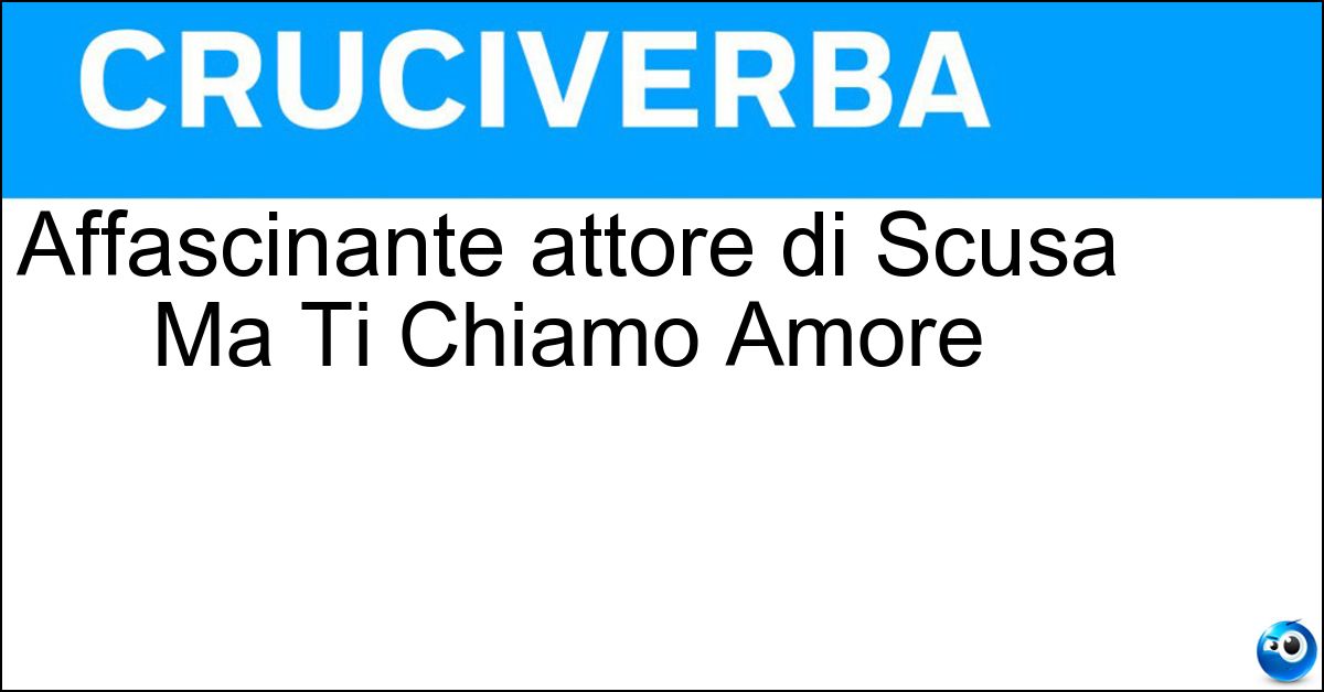 Affascinante attore di Scusa Ma Ti Chiamo Amore Soluzione Affascinante attore di Scusa Ma Ti Chiamo Amore - Raoul Bova