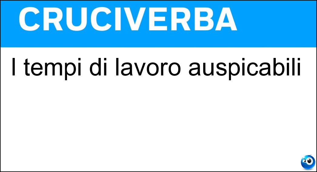 I tempi di lavoro auspicabili