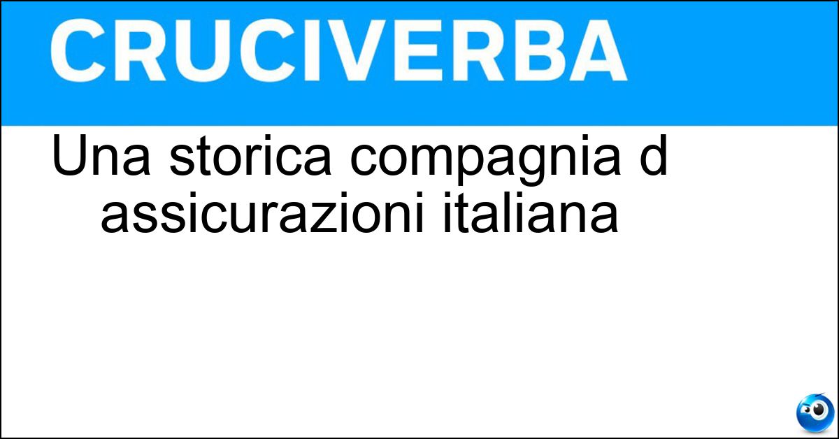 Una storica compagnia d assicurazioni italiana Una storica compagnia d assicurazioni italiana