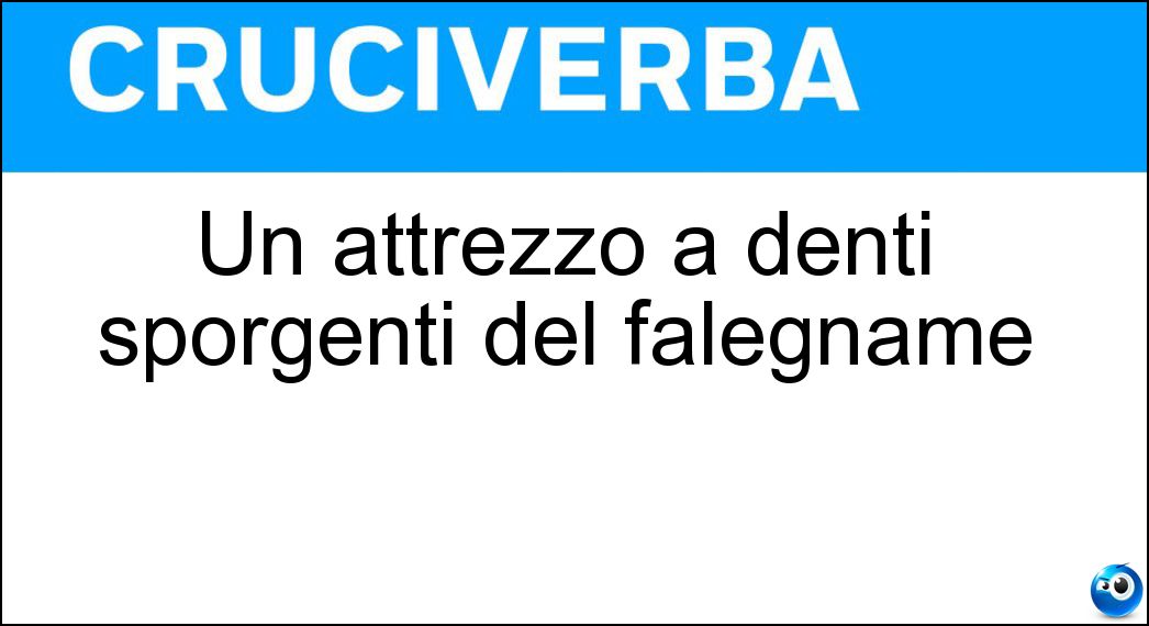 Un attrezzo a denti sporgenti del falegname