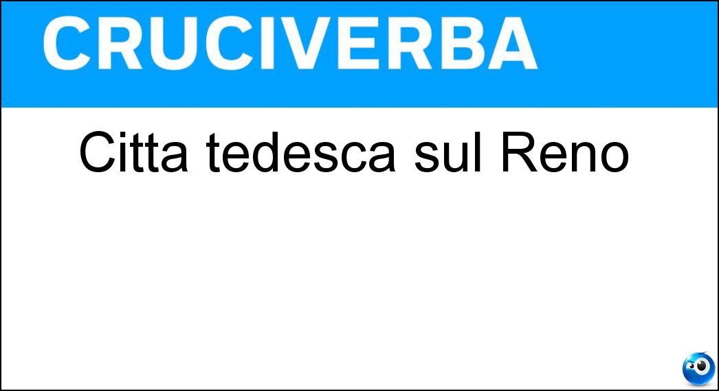 Città tedesca sul Reno Soluzione Cruciverba: Città tedesca sul Reno - Risposta Rastatt
