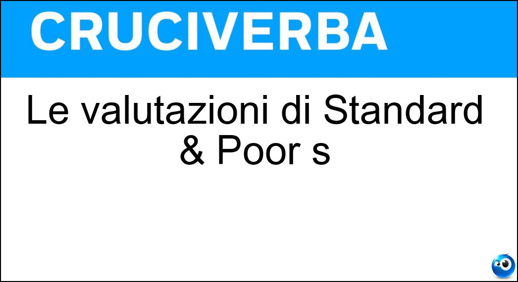 Le valutazioni di Standard & Poor s Soluzione Le valutazioni di Standard & Poor s - Rating