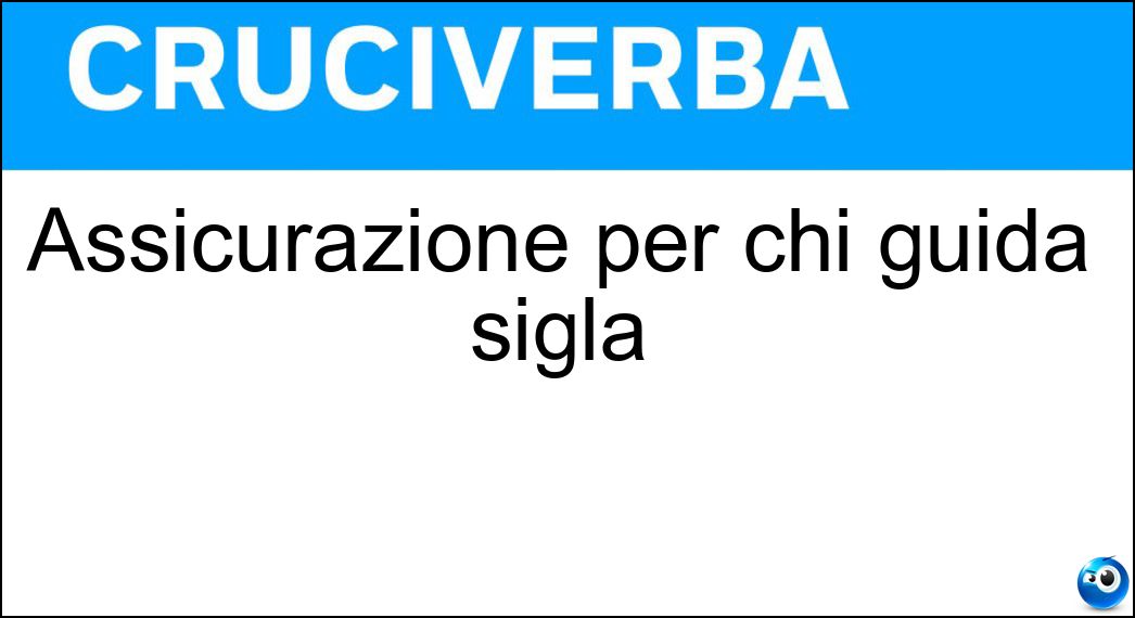 Assicurazione per chi guida sigla Soluzione Assicurazione per chi guida sigla - Rca