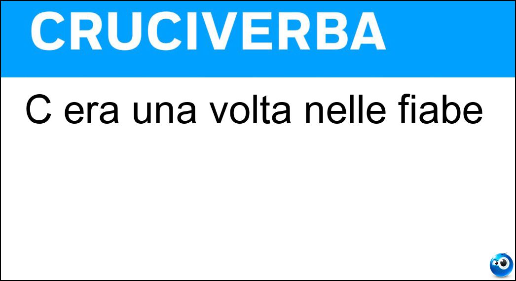 C era una volta nelle fiabe Soluzione C era una volta nelle fiabe - Re