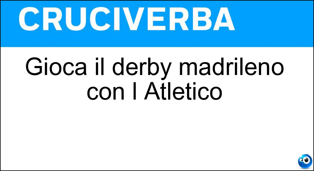 Soluzione Gioca il derby madrileno con l Atletico - Real
