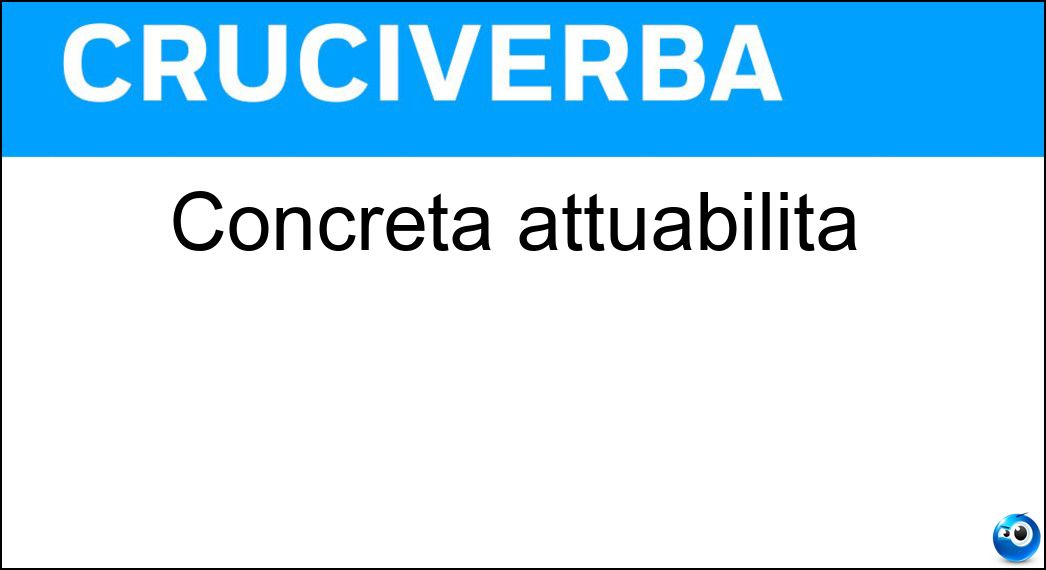 Concreta attuabilità Concreta attuabilità
