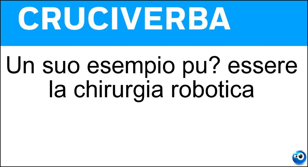 Un suo esempio pu? essere la chirurgia robotica Soluzione Un suo esempio pu? essere la chirurgia robotica - Realtà Aumentata