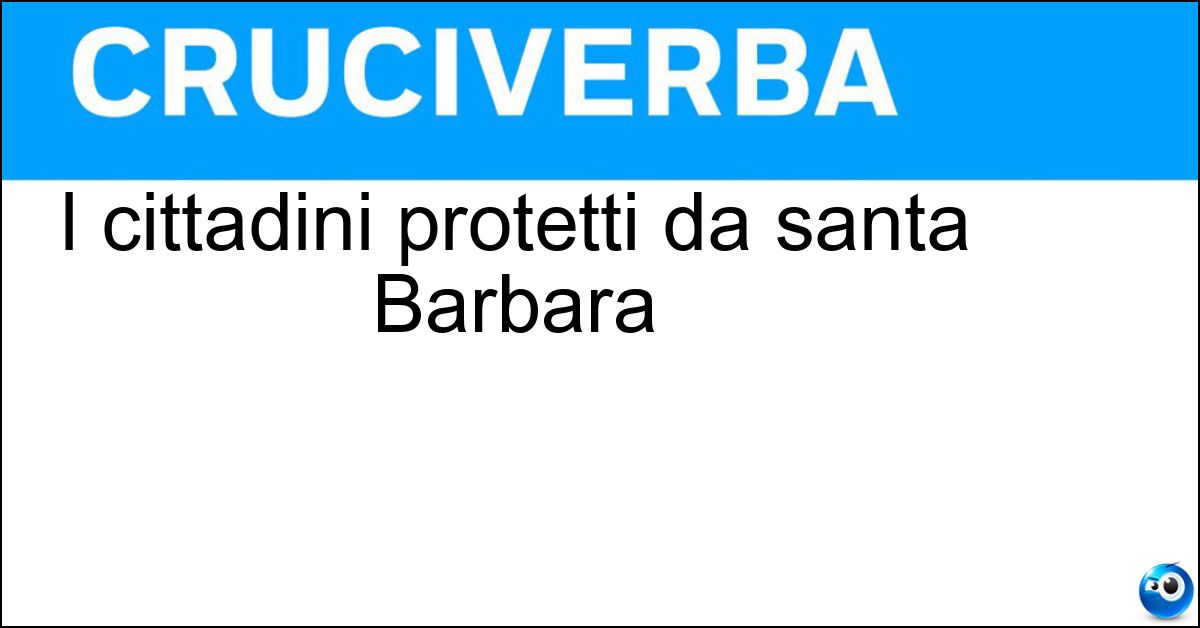 Soluzione I cittadini protetti da santa Barbara - Reatini