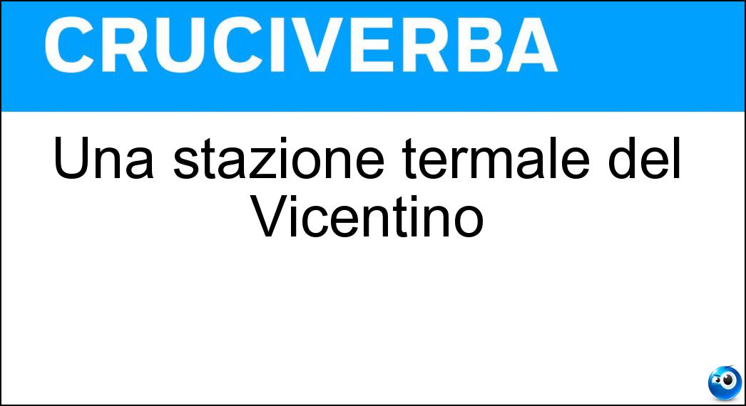 Una stazione termale del Vicentino Soluzione Una stazione termale del Vicentino - Recoaro