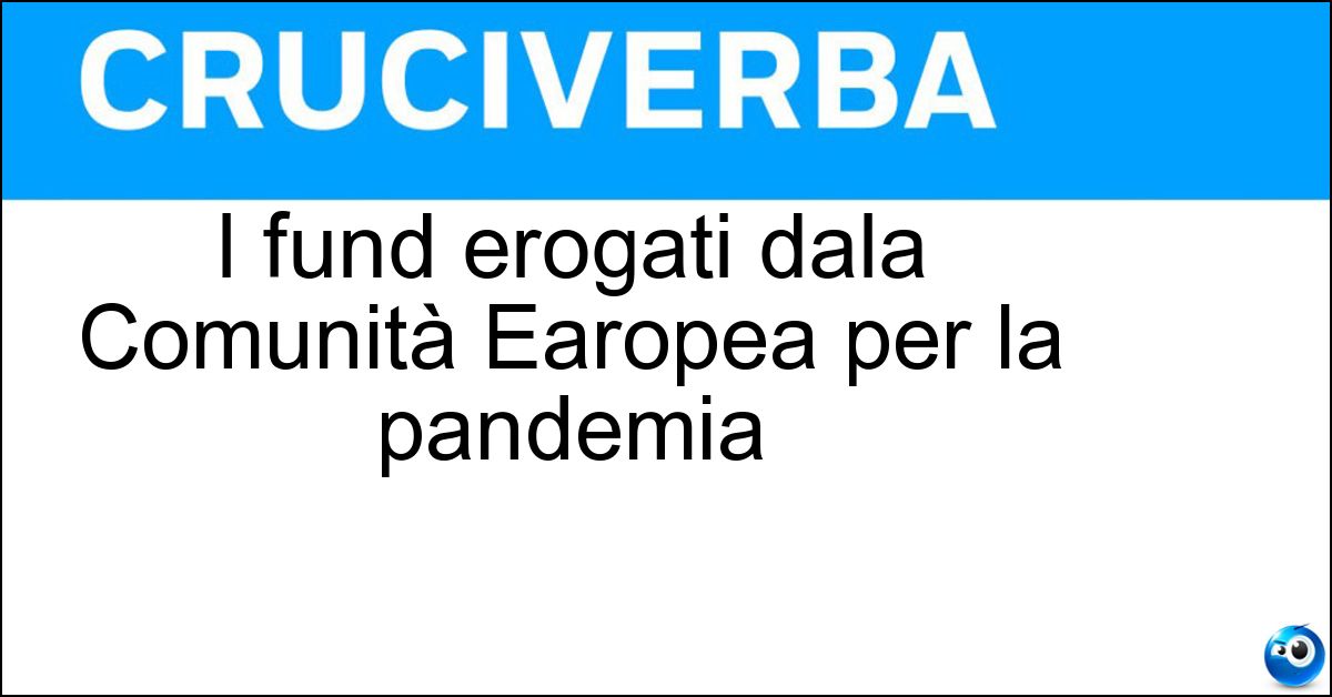 Soluzione I fund erogati dala Comunità Earopea per la pandemia - Recovery