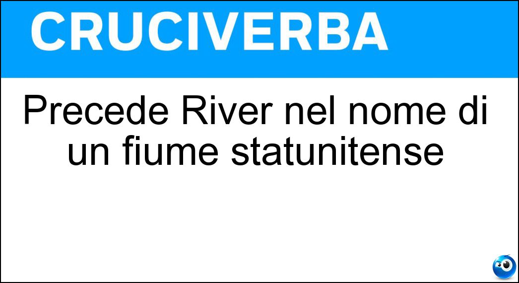 Precede River nel nome di un fiume statunitense Soluzione Cruciverba: Precede River nel nome di un fiume statunitense - Risposta Red