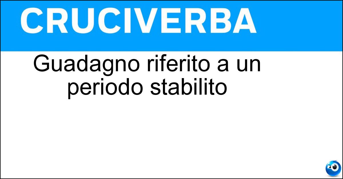 Guadagno riferito a un periodo stabilito Soluzione Guadagno riferito a un periodo stabilito - Reddito