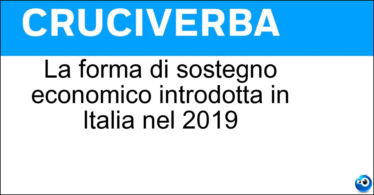 Soluzione La forma di sostegno economico introdotta in Italia nel 2019 - Reddito Di Cittadinanza