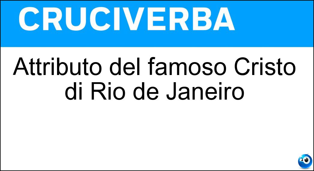 Attributo del famoso Cristo di Rio de Janeiro Soluzione Attributo del famoso Cristo di Rio de Janeiro - Redentore