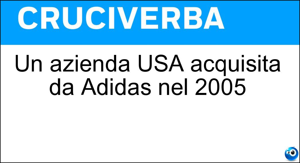 Soluzione Un azienda USA acquisita da Adidas nel 2005 - Reebok