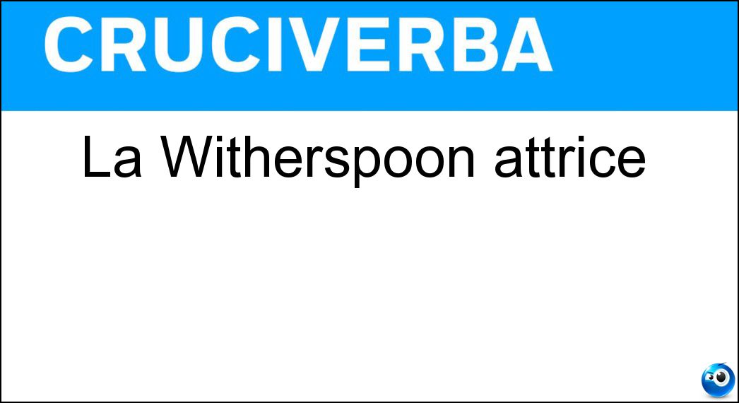 La Witherspoon attrice Soluzione La Witherspoon attrice - Reese