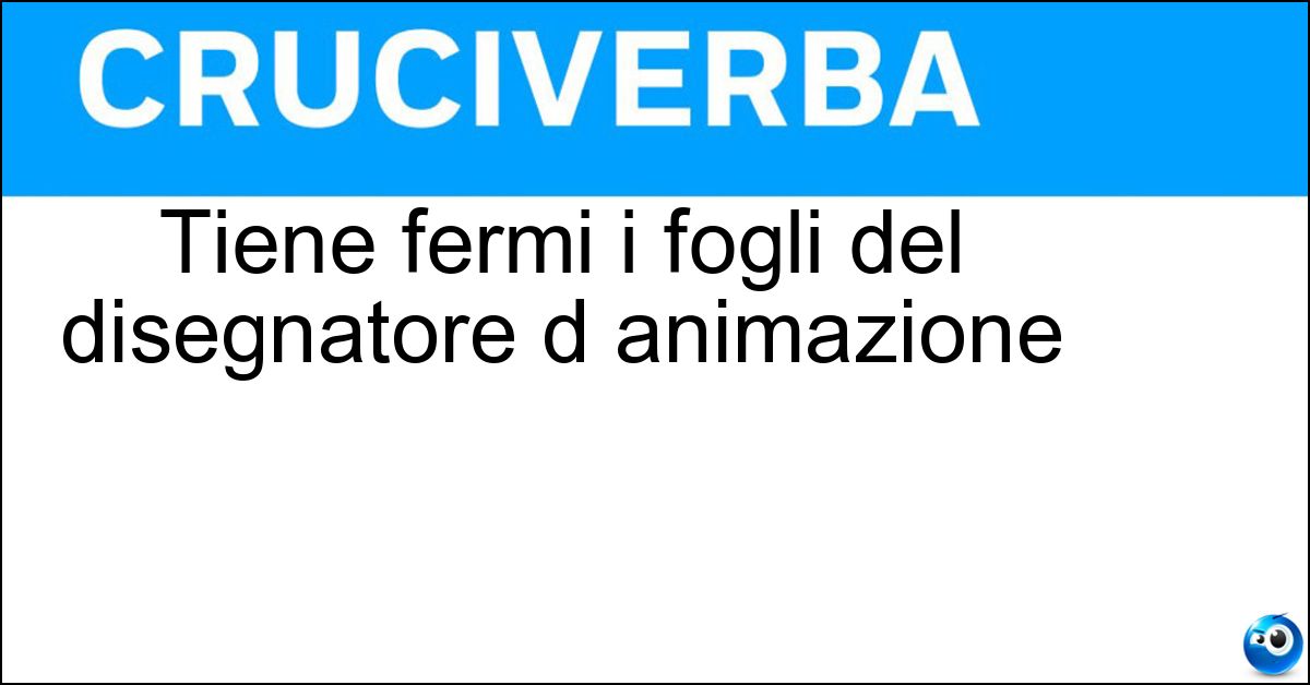 Tiene fermi i fogli del disegnatore d animazione Soluzione Tiene fermi i fogli del disegnatore d animazione - Reggetta