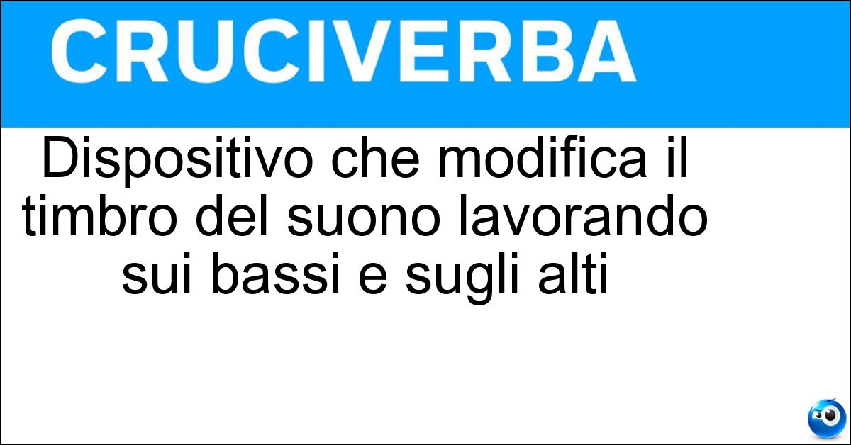 Dispositivo che modifica il timbro del suono lavorando sui bassi e sugli alti Soluzione Dispositivo che modifica il timbro del suono lavorando sui bassi e sugli alti - Regolatore Di Tono
