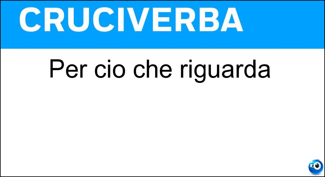Per ciò che riguarda Soluzione Per ciò che riguarda - Relativamente