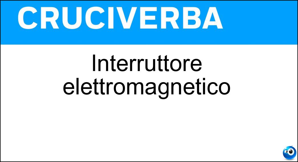 Interruttore elettromagnetico Soluzione Interruttore elettromagnetico - Relè
