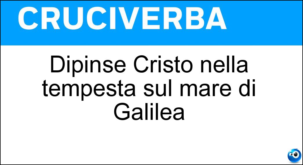 Dipinse Cristo nella tempesta sul mare di Galilea