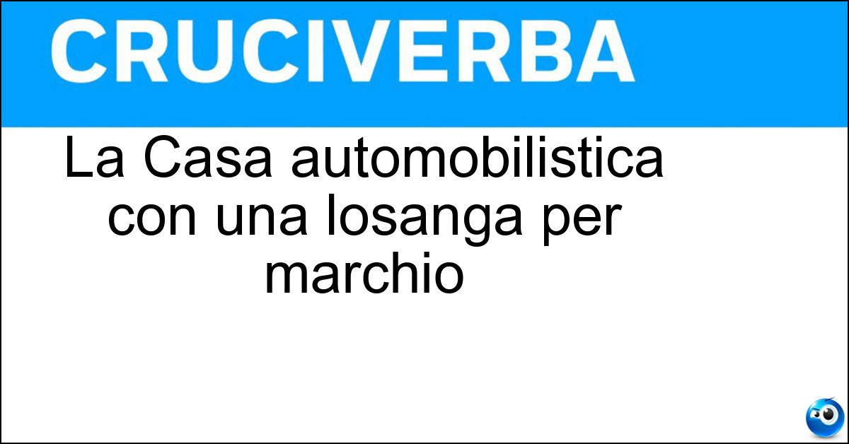 La Casa automobilistica con una losanga per marchio Soluzione La Casa automobilistica con una losanga per marchio - Renault