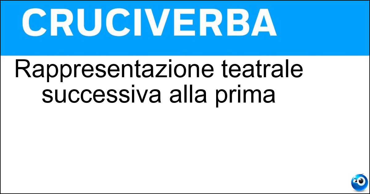 Soluzione Rappresentazione teatrale successiva alla prima - Replica