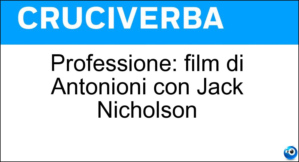 Professione: film di Antonioni con Jack Nicholson
