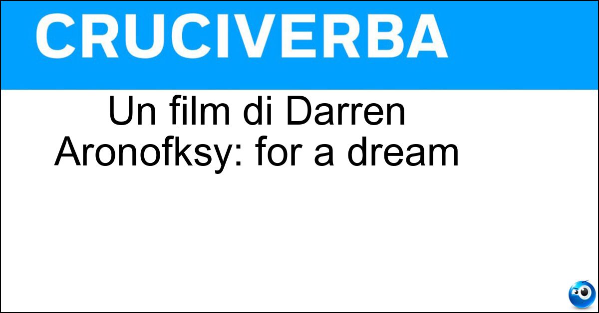 Un film di Darren Aronofksy: for a dream Un film di Darren Aronofksy: for a dream