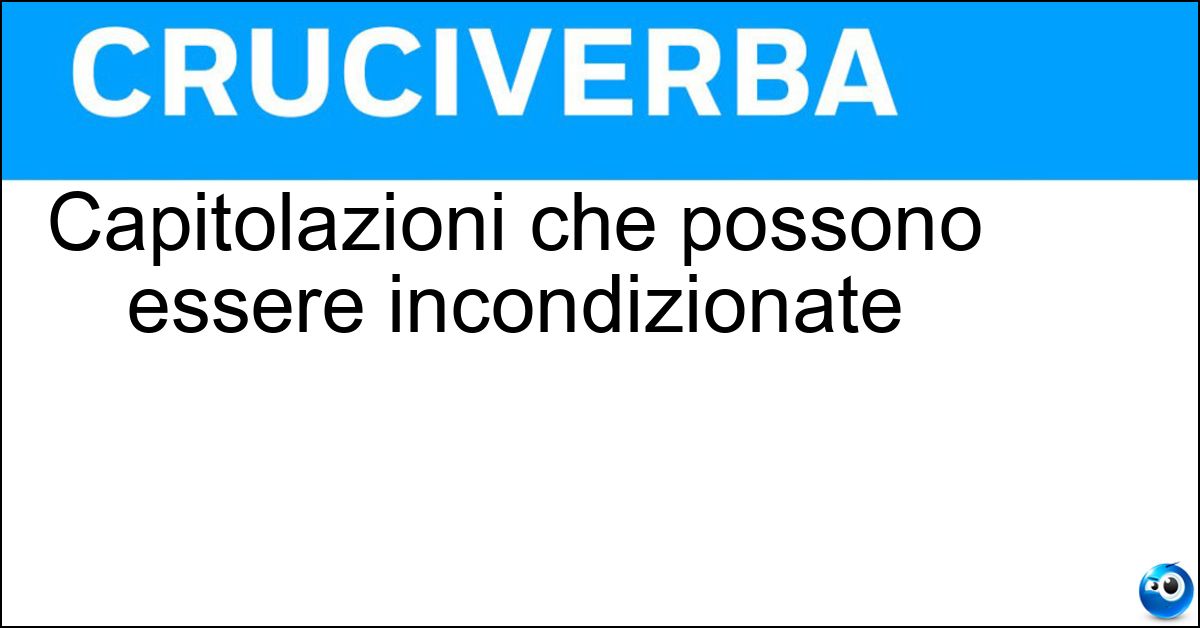 Capitolazioni che possono essere incondizionate Soluzione Capitolazioni che possono essere incondizionate - Rese