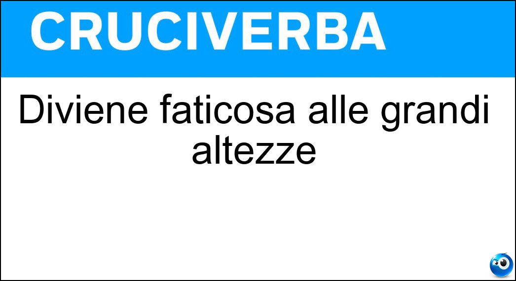 diviene faticosa