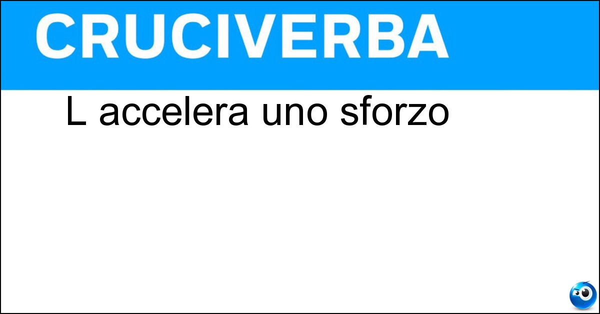 L accelera uno sforzo Soluzione L accelera uno sforzo - Respirazione