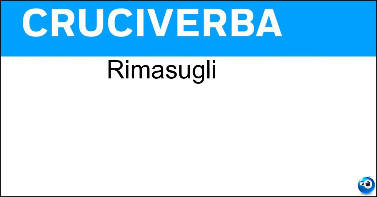 Rimasugli Soluzione Rimasugli - Resti