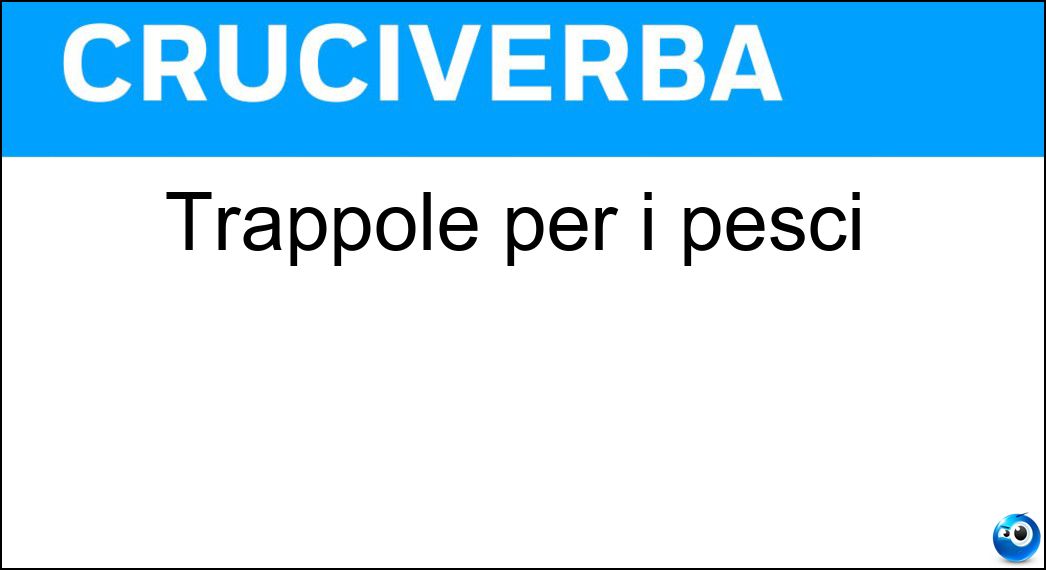 Trappole per i pesci Soluzione Trappole per i pesci - Reti