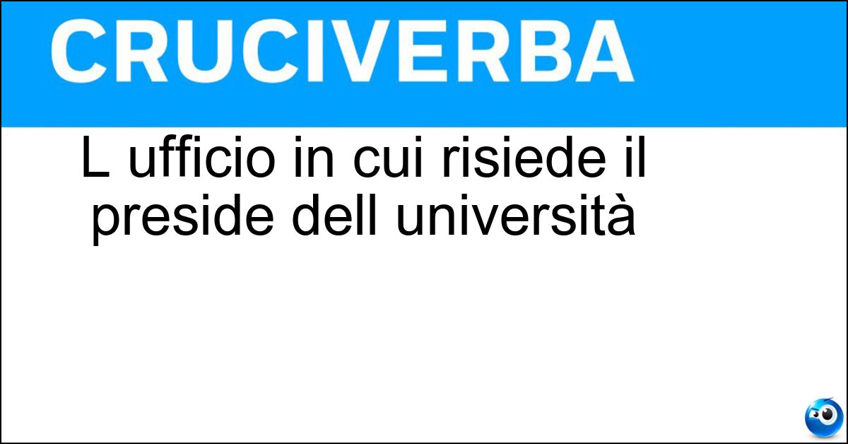 Soluzione L ufficio in cui risiede il preside dell università - Rettorato