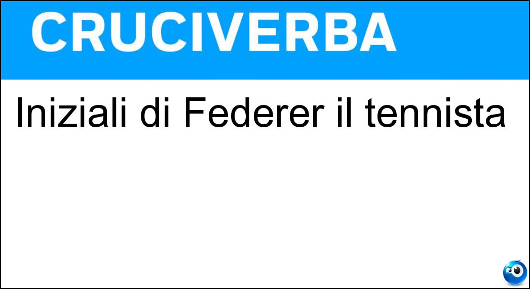 Iniziali di Federer il tennista Soluzione Iniziali di Federer il tennista - Rf