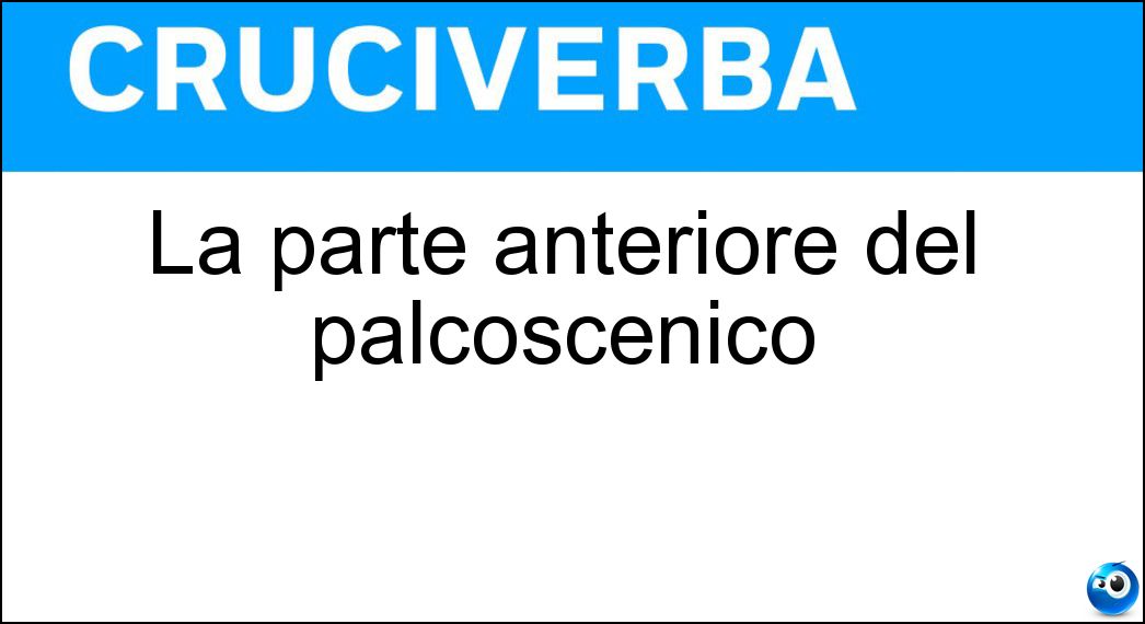La parte anteriore del palcoscenico Soluzione La parte anteriore del palcoscenico - Ribalta
