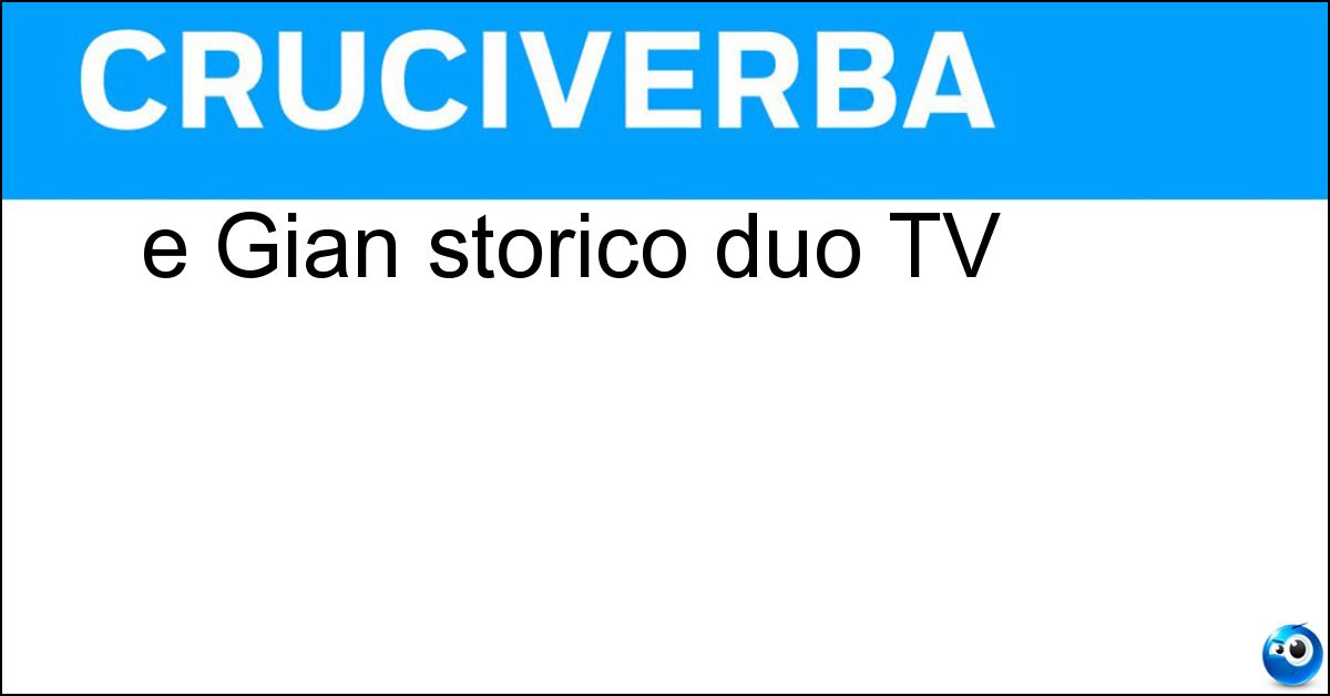 Soluzione e Gian storico duo TV - Ric