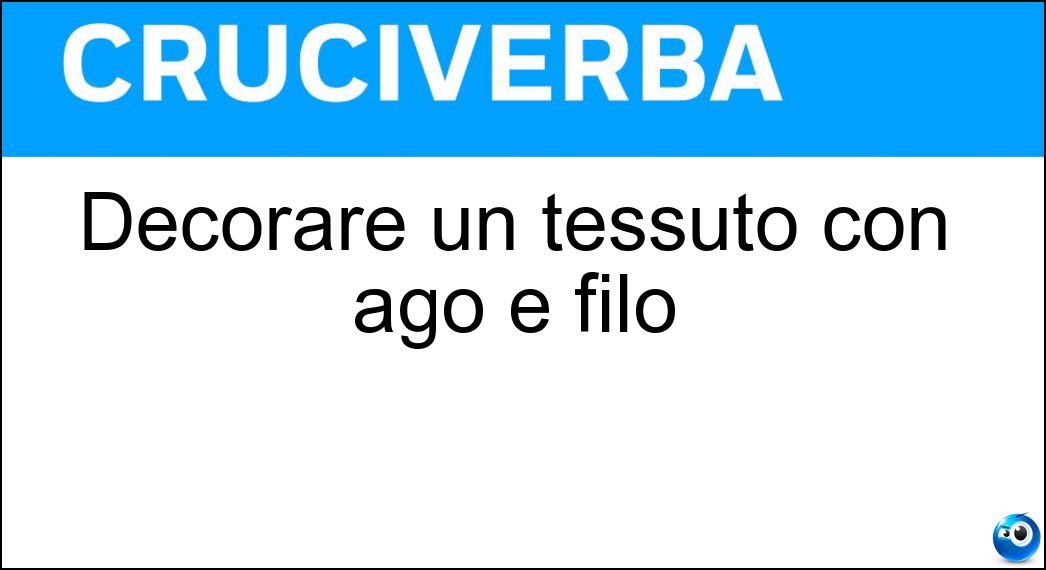 Soluzione Decorare un tessuto con ago e filo - Ricamare