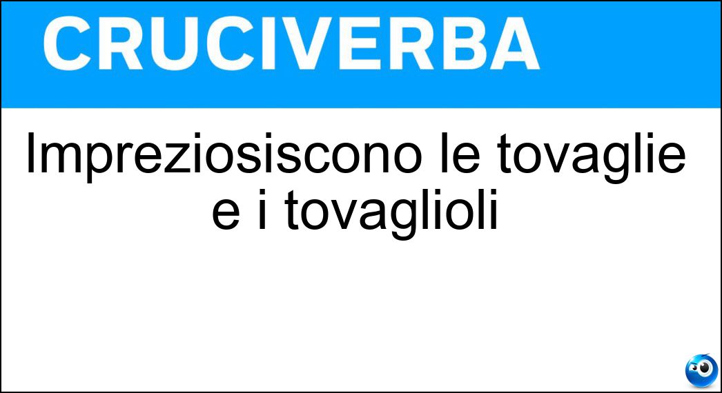 Impreziosiscono le tovaglie e i tovaglioli