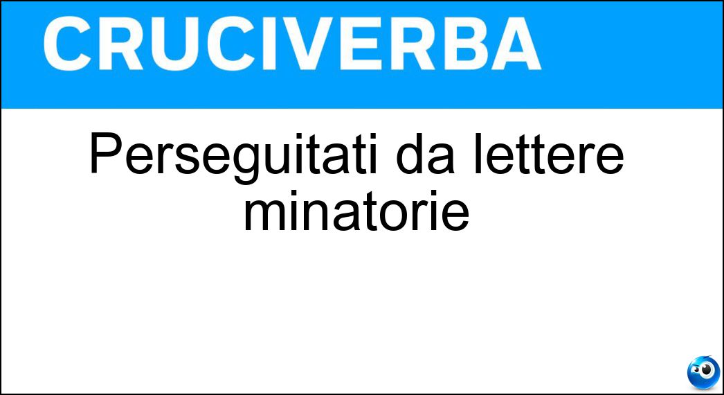 Perseguitati da lettere minatorie Soluzione Perseguitati da lettere minatorie - Ricattati